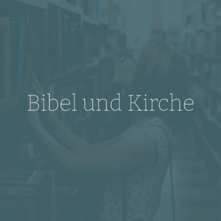 Bibel und Kirche