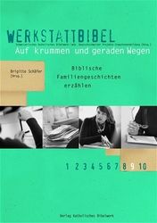 Auf krummen und geraden Wegen. Biblische Familiengeschichten erzählen