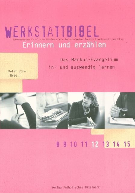 Erinnern und erzählen.
Das Markus-Evangelium in- und auswendig lernen