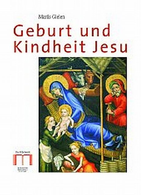 Geburt und Kindheit Jesu. Biblische und ausserbiblische Erzählungen