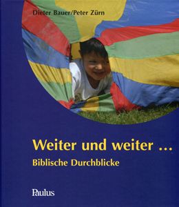 Weiter und weiter. Biblische Durchblicke