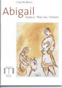 Abigail. Prophetin - Weise Frau - Politikerin