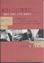 Wenn Gott sich ändert. Dynamische Gottesbilder im Alten und Neuen Testament. Arbeit mit Klängen