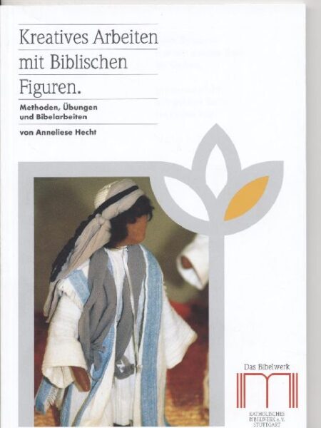 Kreatives Arbeiten mit Biblischen Figuren. Methoden, Übungen und Bibelarbeit
