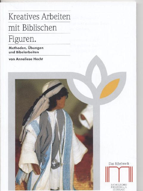 Kreatives Arbeiten mit Biblischen Figuren. Methoden, Übungen und Bibelarbeit