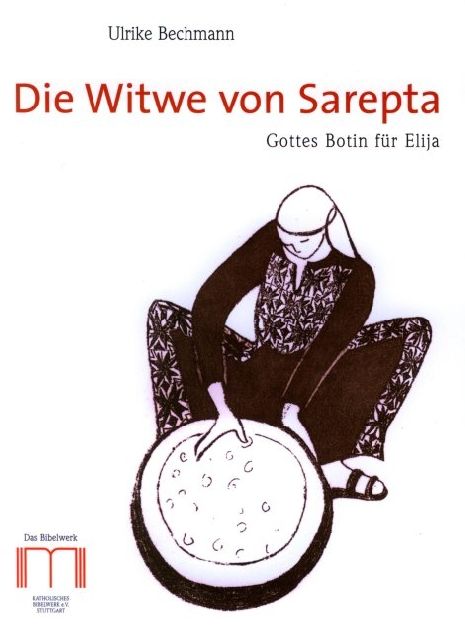 Die Witwe von Sarepta. Gottes Botin für Elija