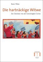 Die hartnäckige Witwe. Ein Gleichnis von der Gerechtigkeit Gottes