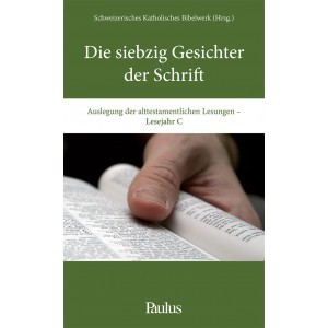 20241219124117_Die siebzig Gesichter der Schrift. Auslegung der alttestamentlichen Lesungen des Lesejahres C