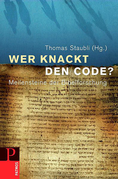 WER KNACKT DEN CODE? Meilensteine der Bibelforschung