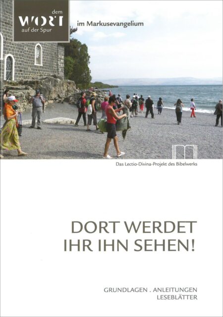 Lectio Divina. Dort werdet ihr ihn sehen! (Lesejahr B)