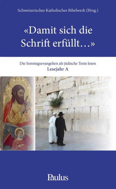 "Damit sich die Schrift erfüllt..." - Die Sonntagsevangelien als jüdische Texte lesen, Lesejahr A