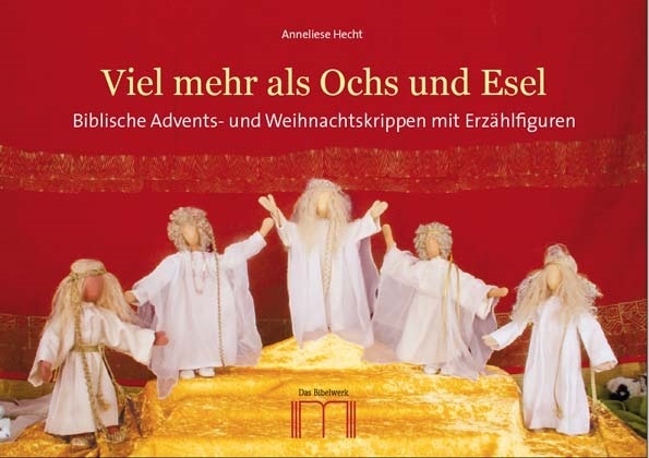Viel mehr als Ochs und Esel (Anneliese Hecht)