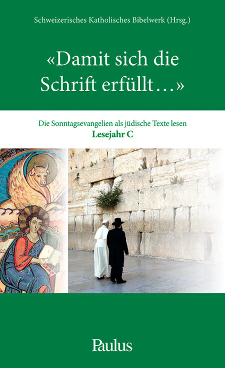 "Damit sich die Schrift erfüllt ..." - Die Sonntagsevangelien als jüdische Texte lesen, Lesejahr C.–> –> Neu: Rezension von Dr. Christine Abart!