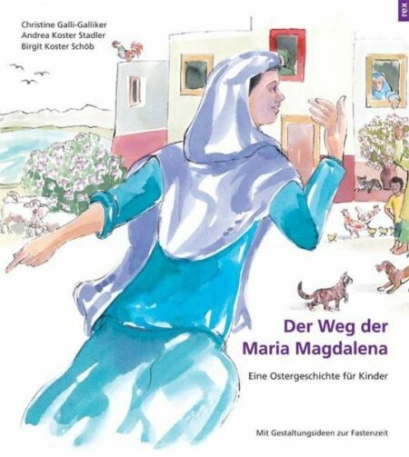 Der Weg der Maria Magdalena - Eine Ostergeschichte für Kinder