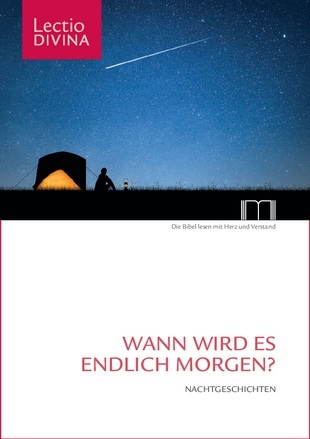 Lectio Divina. Wann wird es endlich Morgen?