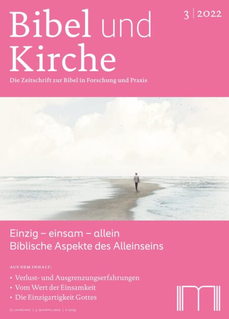 Einzig - einsam - allein. Biblische Aspekte des Alleinseins