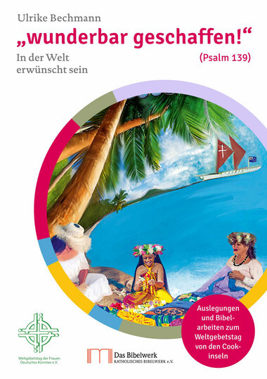 Zum Weltgebetstag 2025 - "wunderbar geschaffen!" (Psalm 139)
