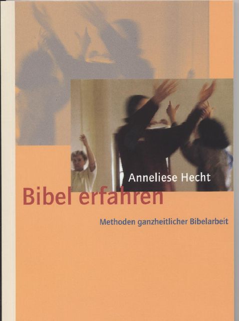 Bibel erfahren. Methoden ganzheitlicher Bibelarbeit